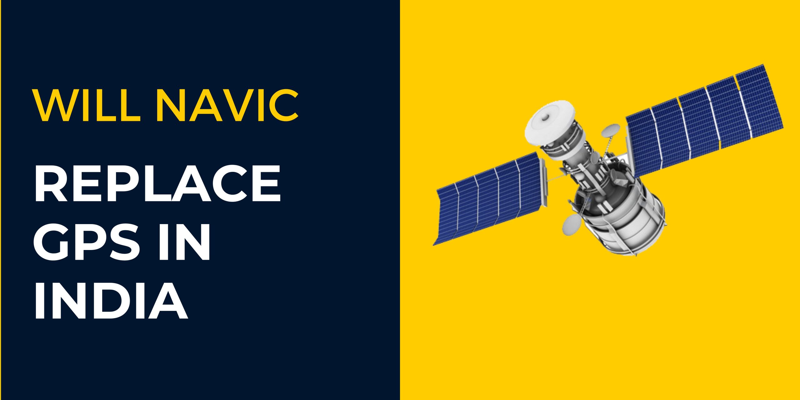 Will Navic Replace GPS in India