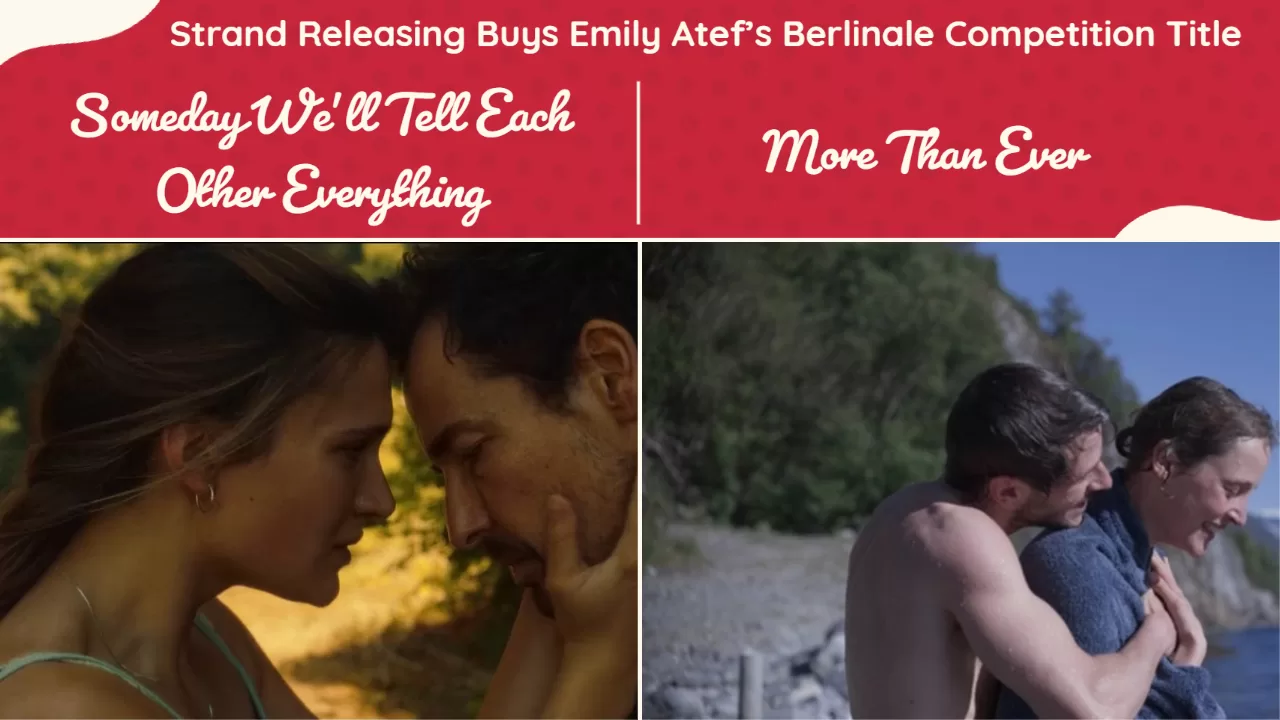 Strand Releasing Acquires Two Films 'Someday We'll Tell Each Other Everything' and 'More Than Ever'